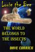 Louie the Bee: The World Belongs to the Insects. by Dave Corrick