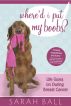 Where'd I Put My Boobs? Life Goes On During Breast Cancer by Sarah Ball