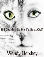 Cover for 'If I Couldn't Be Me, I'd Be a...CAT!'