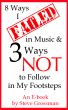 8 Ways I Failed in Music and 3 Ways NOT to Follow in My Footsteps by Steve Grossman