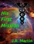 His First Mission by J.R. Martin