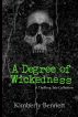 A Degree of Wickedness: A Thrilling Tale Collection by Kimberly Bennett