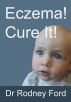 Eczema! Cure It! by Rodney Ford