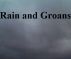 Rain and Groans by Monica P