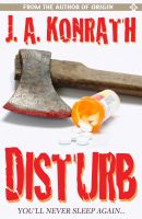 Cover for 'Disturb by J.A. Konrath & Jack Kilborn'