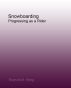 Snowboarding: Progressing as a Rider by Reynold M. Wong