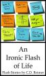 An Ironic Flash of Life by C.D. Reimer