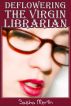 Deflowering the Virgin Librarian by Sasha Merin