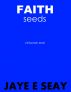Faith Seeds: Volume One by Jaye Seay