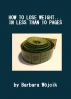How to lose weight... in less than 10 pages by Barbara Wojcik