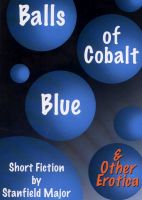 Cover for 'Balls Of Cobalt Blue And Other Erotica'