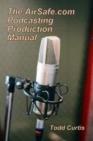 Cover for 'The AirSafe.com Podcasting Production Manual'