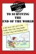 The Savvy Citizen's Guide to Surviving the End of the World if All You've Got Left is Your Kindle, Nook, iPad, Sony Reader, or Other Way-Cool Reading Device by Roy  
