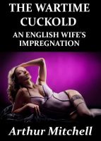 Cover for 'The Wartime Cuckold: An English Wife's Impregnation'