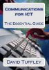 Communications for ICT: The Essential Guide by David Tuffley