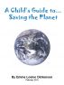 A Child's Guide to Saving the Planet by Emma L Dickenson
