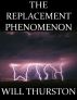 The Replacement Phenomenon by Will Thurston