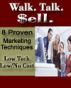 Walk. Talk. Sell. Eight Proven Marketing Techniques. Low Tech. Low/No Cost. Big Returns. by Katrina Belcher