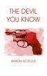 The Devil You Know by Aaron  Acitella