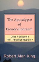 Cover for 'The Apocalypse of Pseudo-Ephraem: Does it Support a Pre-Tribulation Rapture?'