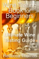 Cover for 'Wine Tasting Book for Beginners: Ultimate Wine Tasting Guide'