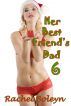 Her Best Friend's Dad 6 by Rachel Boleyn