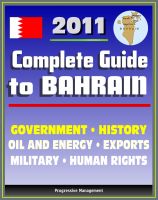 Cover for '2011 Complete Guide to Bahrain: Bahraini Government, Military, Human and Religious Rights, History, Trade, Exports, Economy - Authoritative Coverage'