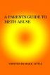 A Parents Guide To Meth Abuse by Mark Little