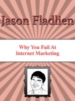 Cover for 'Why You Fail At Internet Marketing'