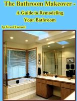 Cover for 'The Bathroom Makeover - A Guide to Remodeling Your Bathroom'