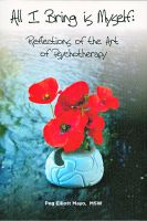Cover for 'All I Bring is Myself: Reflections in the Art of Psychotherapy'
