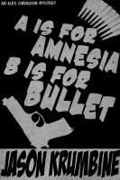 Cover for 'A is for Amnesia, B is for Bullet'