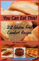 Cover for 'You Can Eat This! 22 Gluten Free Comfort Recipes'