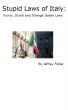 Stupid Laws of Italy: Funny, Dumb and Strange Italian Laws by Jeffrey Fisher