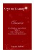 Keys to Beauty: Discover the Magical Ingredient Which Will Unlock Your True Beauty Potential!!! by louisa sakini