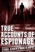 True Accounts of Espionage (the Anonymous Spy Series) by Anonymous Spy