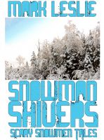 Cover for 'Snowman Shivers: Scary Snowmen Tales'