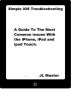 Simple iOS Troubleshooting: A Guide to the Most Common Issues with the iPhone, iPad and iPod Touch by JL Master