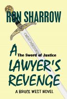 Cover for 'The Sword of Justice ~ A Lawyer's Revenge'