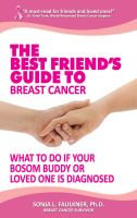 Cover for 'The Best Friend's Guide to Breast Cancer:  What to Do if Your Bosom Buddy or Loved One is Diagnosed'