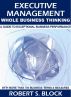 Executive Management â€“ Whole Business Thinking (Em â€“ Wbt) A Guide To Exceptional Business Performance by Robert Block