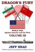 Dragon's Fury - World War against America and the West - Volume III by Jeff Head