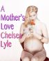 A Mother's Love by Chelsea Lyle