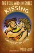 The Fool Who Invented Kissing by Doug Long