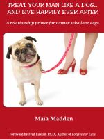 Cover for 'Treat Your Man Like A Dog...And Live Happily Ever After'