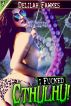 I Fucked Cthulhu! (Monster Sex) by Delilah Fawkes