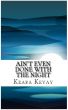 Ain't Even Done With The Night by Keara Kevay