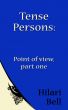 Tense Persons: Point of view, part one by Hilari Bell