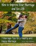 How to Improve Your Marriage and Sex Life: 7 Marriage Tips for a Healthy and Happy Marriage by Vickie Sloderbeck