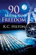 90 Miles to Freedom by K.C. Hilton